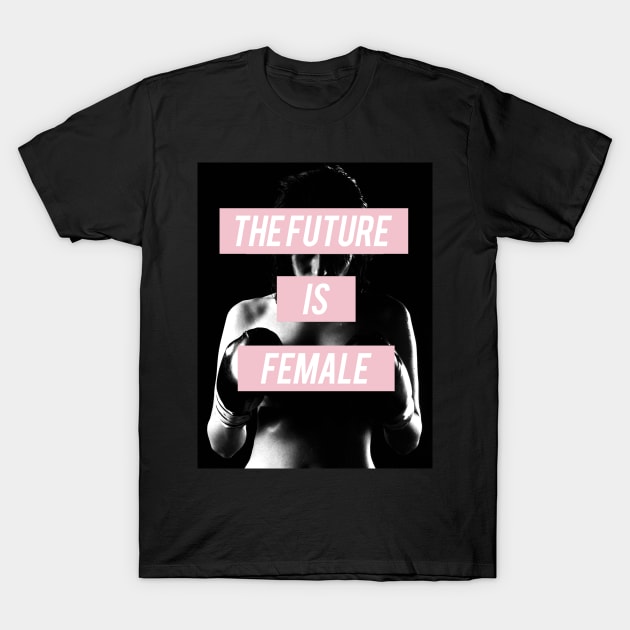 The Future Is Female. T-Shirt by LanaBanana